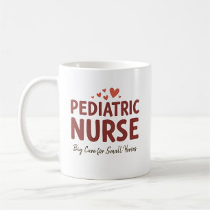 Pediatric Nurse – Big Care for Small Heroes Coffee Mug