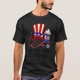 Pediatric Nurse Practitioner Cup Uncle Sam Hat Ste T-Shirt