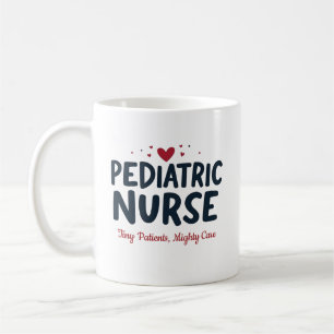 Pediatric Nurse – Tiny Patients, Mighty Care Coffee Mug