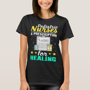 Pediatric Nurses A Prescription for Healing T-Shirt