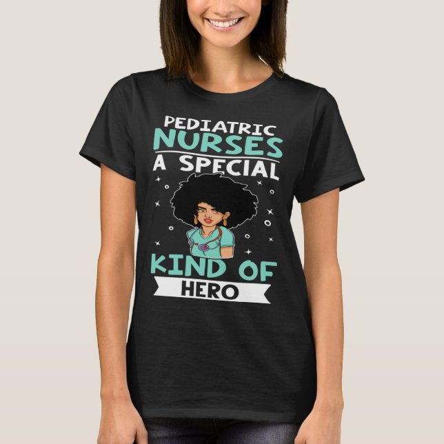 Pediatric Nurses A Special Kind Of Hero T-Shirt (Front)