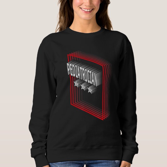 Pediatrician Job Title Appreciation Retro Sweatshirt (Front)