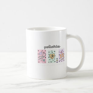 Pediatrics Caring For The Cutest Sweethearts Valen Coffee Mug