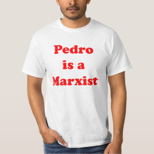 Pedro is a Marxist T-Shirt