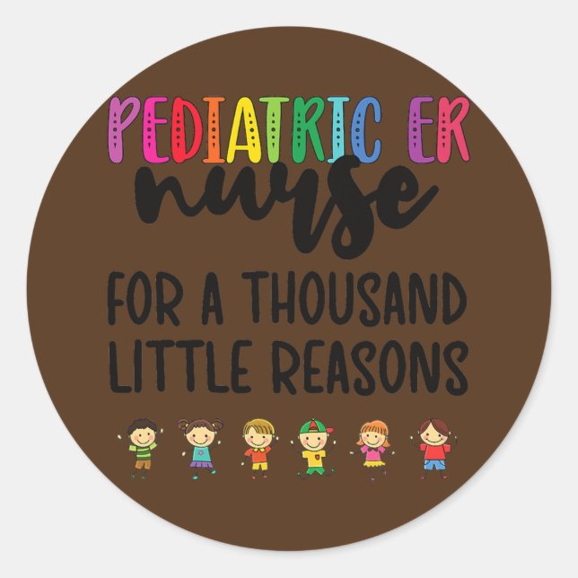 Peds ER Nurse Little Reasons Paediatrics Emergency Classic Round Sticker (Front)