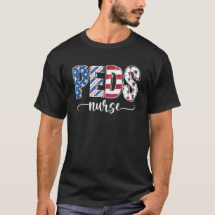 Peds Nurse July 4th Paediatrics Nurse Happy Indepe T-Shirt