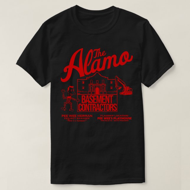 Pee Wee Hermans Alamo Basement Contractors T-Shirt (Design Front)