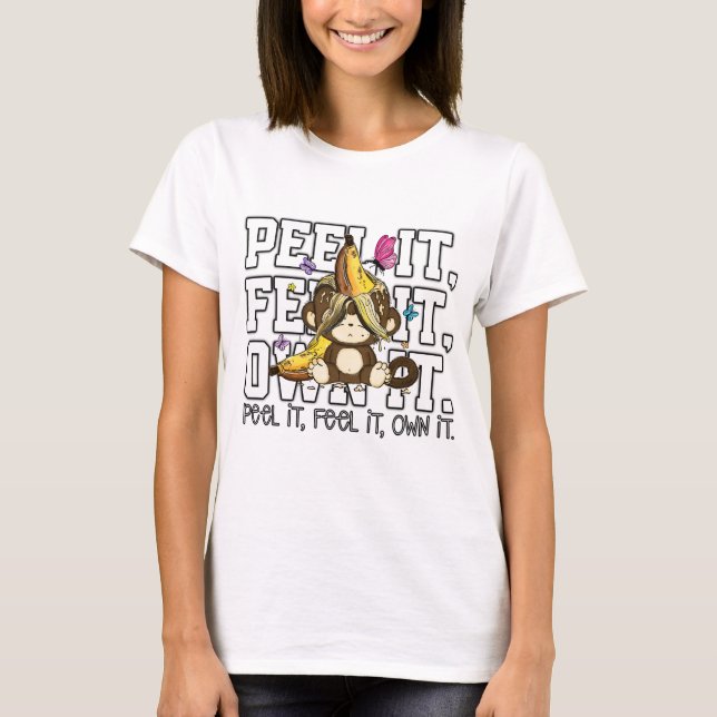 Peel It, Feel It, Own It – Funny Monkey T-Shirt (Front)