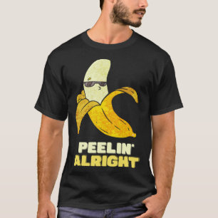 Peelin Alright Cool Banana Food Vegans T-Shirt