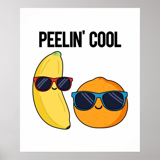 Peelin Cool Funny Fruit Pun  Poster (Front)