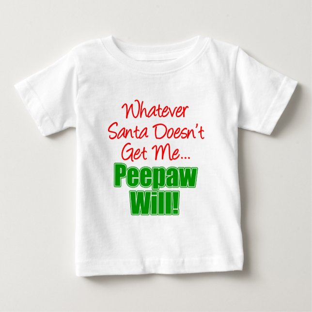 Peepaw Better Than Santa Baby T-Shirt (Front)