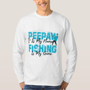 Peepaw is My Name Fishing is My Game Father's Day T-Shirt