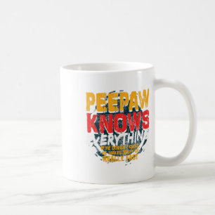 Peepaw Knows Everything Funny Peepaw Fathers Day G Coffee Mug