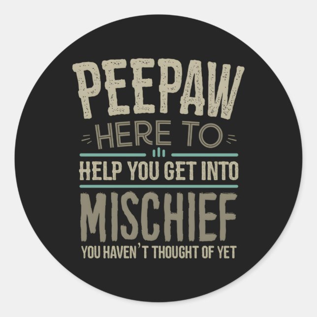 Peepaw Mischief From Grandchildren Fathers Day Pee Classic Round Sticker (Front)