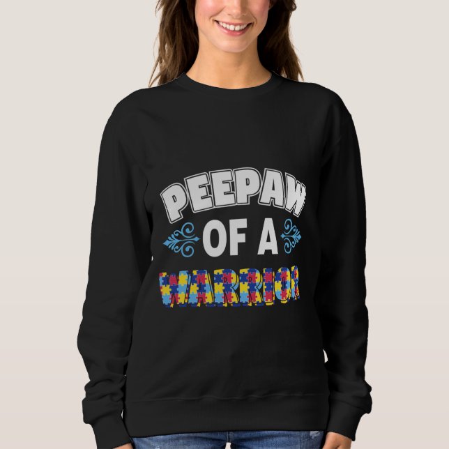Peepaw Of A Warrior Autism Awareness Sweatshirt (Front)