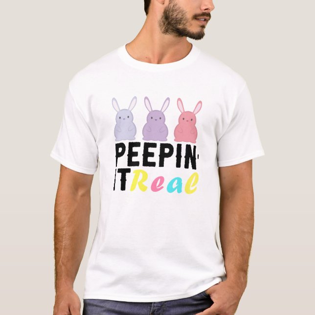 Peepin it Real Easter Day Bunny T-Shirt (Front)