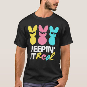 Peepin It Real Happy Easter Bunny Egg Hunt Funny T-Shirt