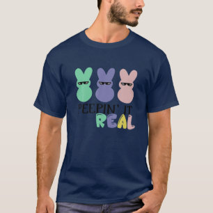 Peepin It Real Happy Easter Bunny Egg Hunt Funny T-Shirt
