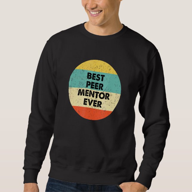 Peer Mentor  Best Peer Mentor Ever Sweatshirt (Front)