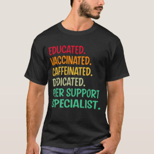 Peer Support Specialist. Educated Vaccinated Caffe T-Shirt