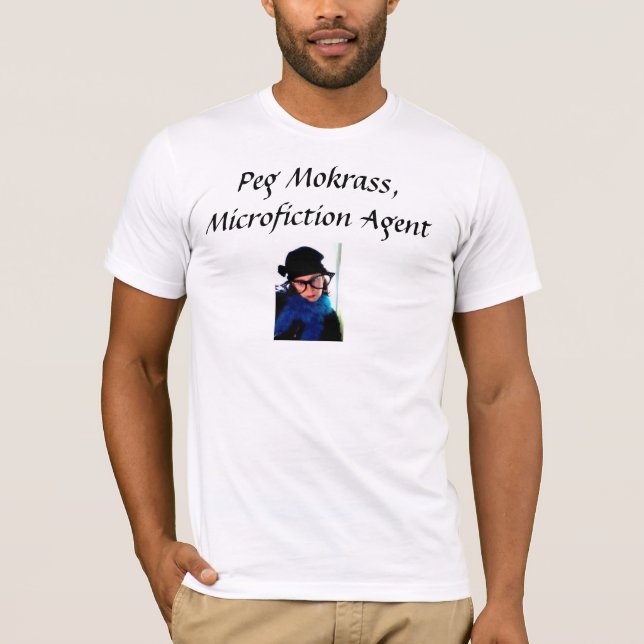 Peg Mokrass: Microfiction Agent T-Shirt (Front)