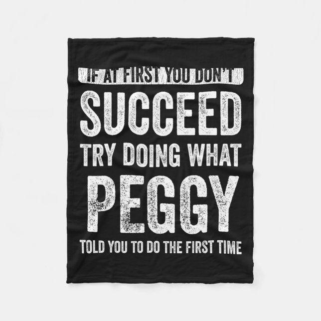 Peggy If At First You Dont Succeed Try Doing What  Fleece Blanket (Front)