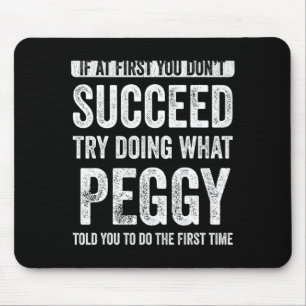 Peggy If At First You Dont Succeed Try Doing What  Mouse Pad