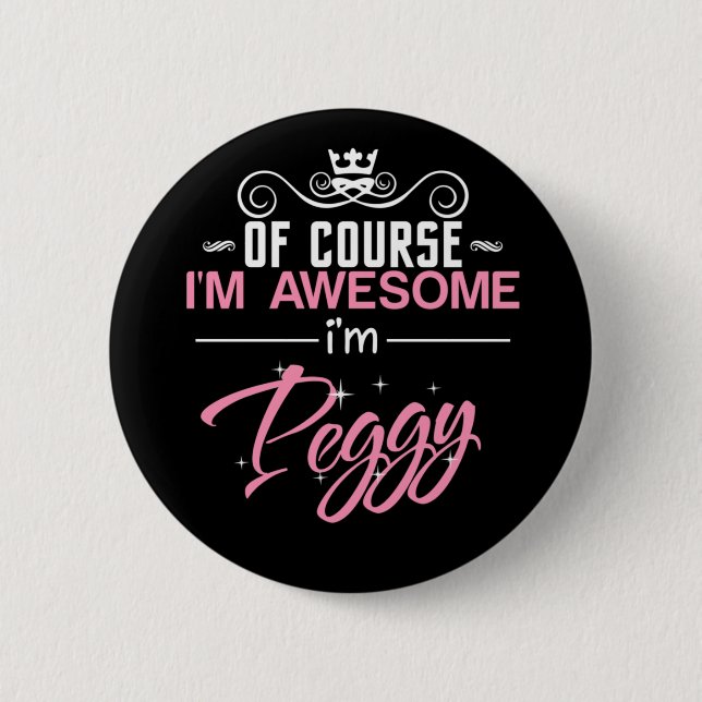 Peggy Of Course I'm Awesome I'm Peggy 6 Cm Round Badge (Front)