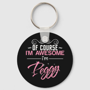 Peggy Of Course I'm Awesome I'm Peggy Key Ring