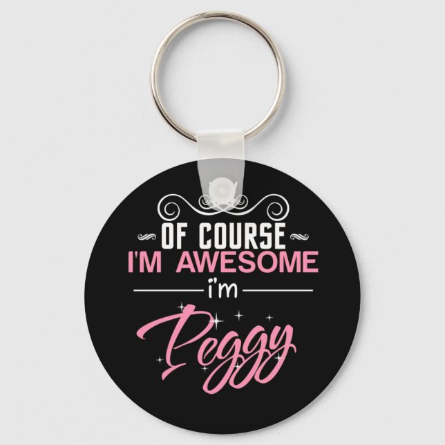 Peggy Of Course I'm Awesome I'm Peggy Key Ring (Front)