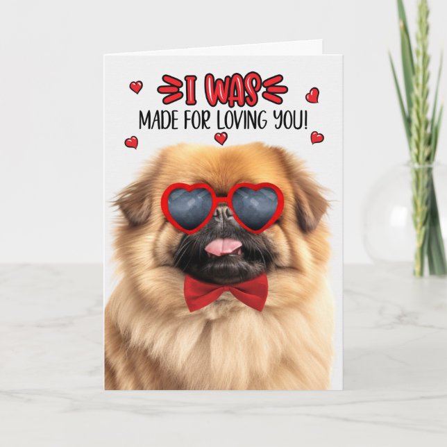 Pekingese Dog Made for Loving You Valentine Holiday Card (Front)