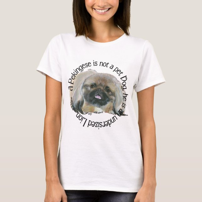 Pekingese Wisdom - Undersized Lion ! T-Shirt (Front)