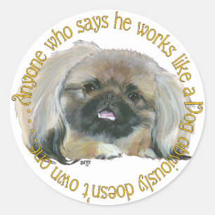 Pekingese Wisdom - Working like a Dog Classic Round Sticker