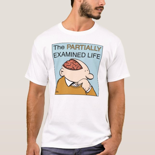 PEL T-shirt: The unexamined life T-Shirt (Front)