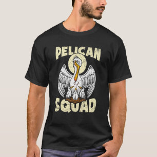 Pelican Squad For A Pelican T-Shirt