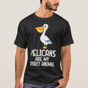 Pelicans Are My Spirit Animal Pelecan Pelicans T-Shirt