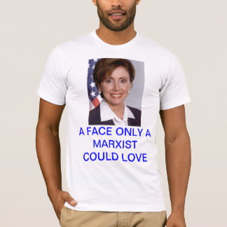 Pelosi: A face only a Marxist could love T-Shirt