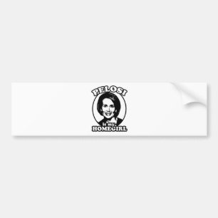 Pelosi is my homegirl bumper sticker