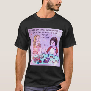 Pen15 Maya and Anna You are my actual rainbow T-Shirt