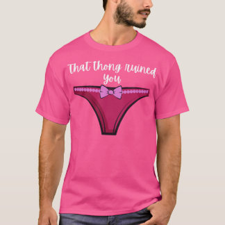 Pen15 That Thong Ruined You Funny Pink Thong T-Shirt