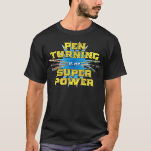 Pen Turning Is My Super Power Funny Penturning  T-Shirt