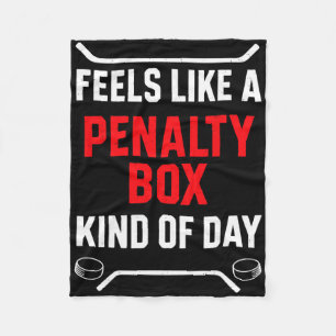 Penalty Box Kind Of Day Funny Hockey Sports  Fleece Blanket