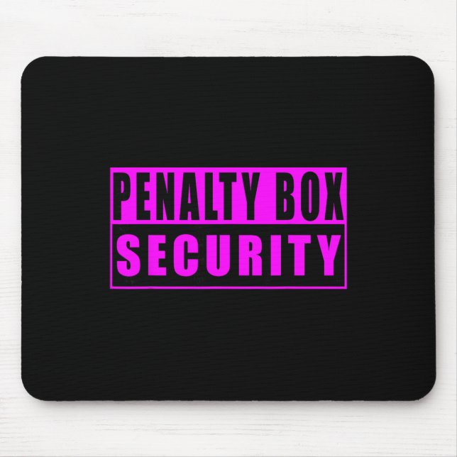 Penalty Box Security Funny Ice Hockey  Mouse Pad (Front)