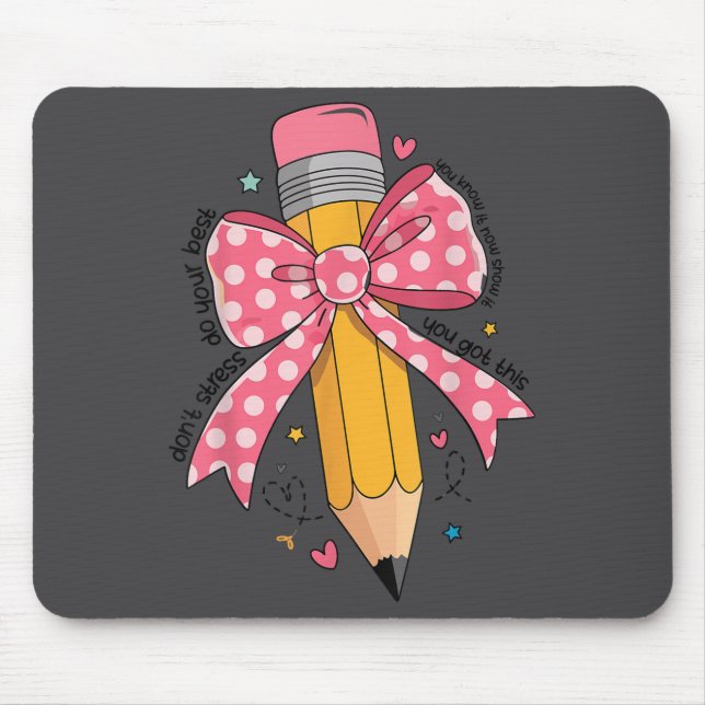 Pencil Coquette Bow Test Day Teacher Motivational  Mouse Pad (Front)