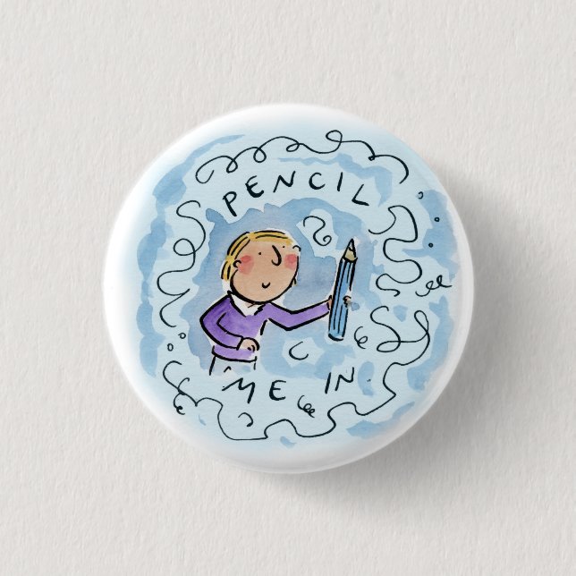 Pencil me in 3 cm round badge (Front)