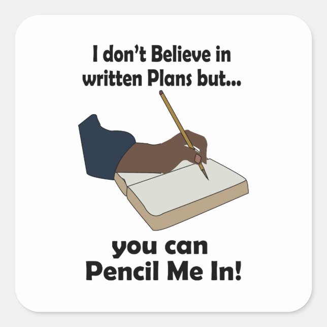 Pencil Us In Funny Sarcastic Quote  Square Sticker (Front)