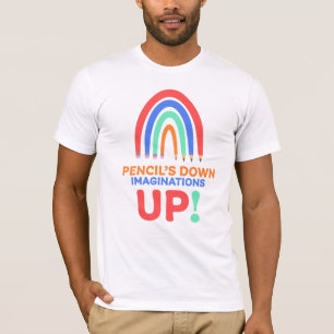 PENCIL'S DOWN IMAGINATIONS UP   ART TEACHER T-Shirt