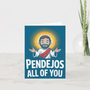 Pendejos All Of You Jesus Sarcastic Humour Card