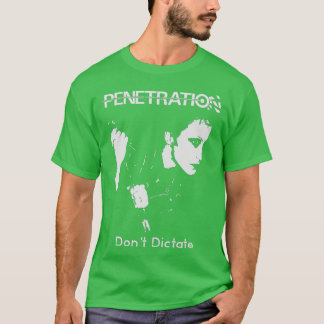Penetration Dont Dictate Punk  T-Shirt