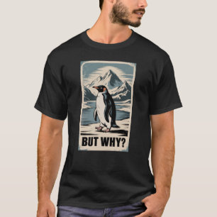 Penguin But Why Funny Meme Shirt Viral Humor